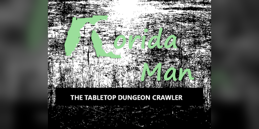Cover image for Florida Man: The Tabletop Dungeon Crawler