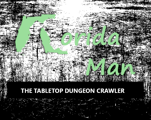 Florida Man: The Tabletop Dungeon Crawler