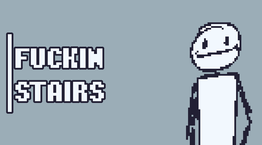 FUCKIN STAIRS