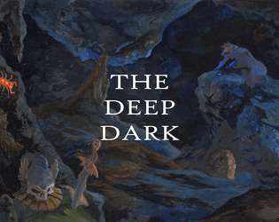 The Deep Dark   - A dungeon crawling game about helping your friends and keeping your promises 