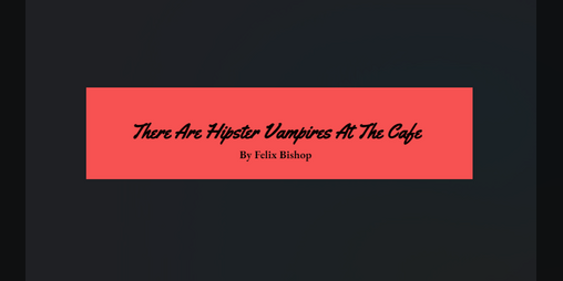 Cover image for There Are Hipster Vampires At The Cafe