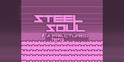 Cover image for Steel Soul: A Fractured RPG