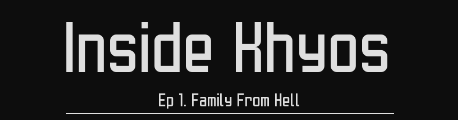 Inside Khyos Ep. 1 - Family From Hell