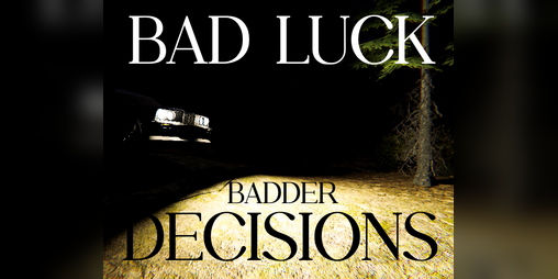 Cover image for Bad luck, badder decisions