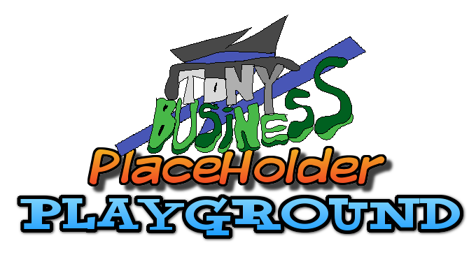 Tony Business: PlaceHolder Purgatory "Demo"