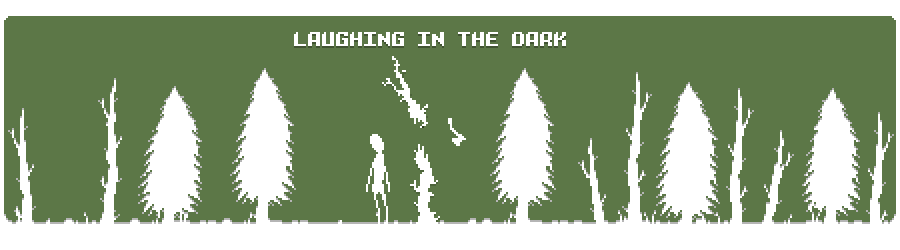 laughing in the dark