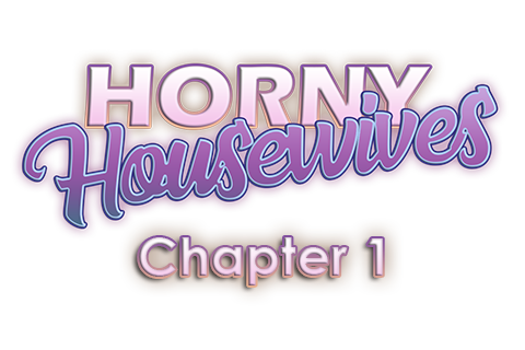 Horny Housewives: Chapter 1