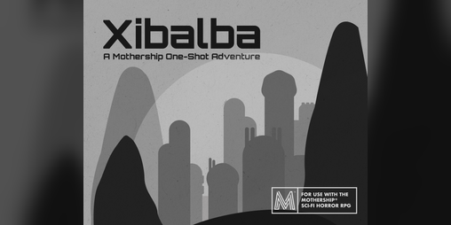 Cover image for Xibalba - A Sandbox Mothership Adventure