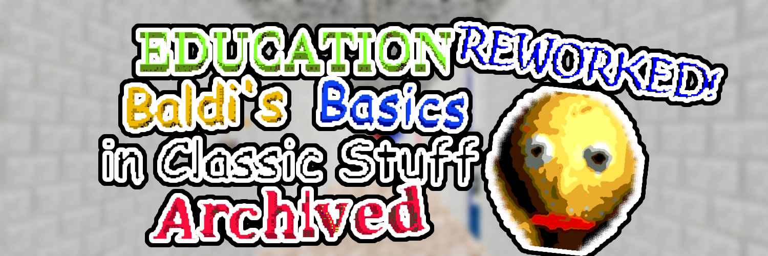 Education Baldi's Basics in Classic Stuff Archived Reworked