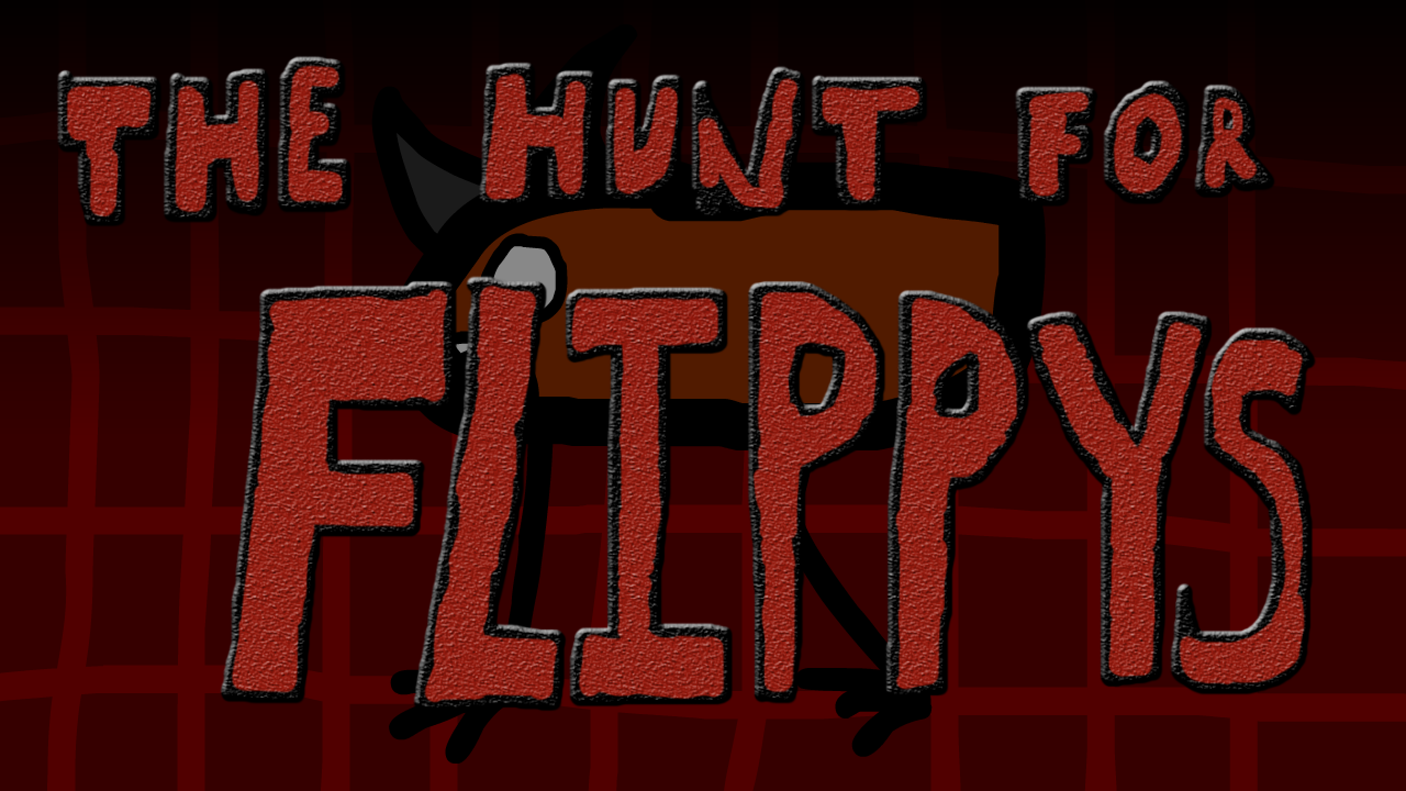 The Hunt For Flippys