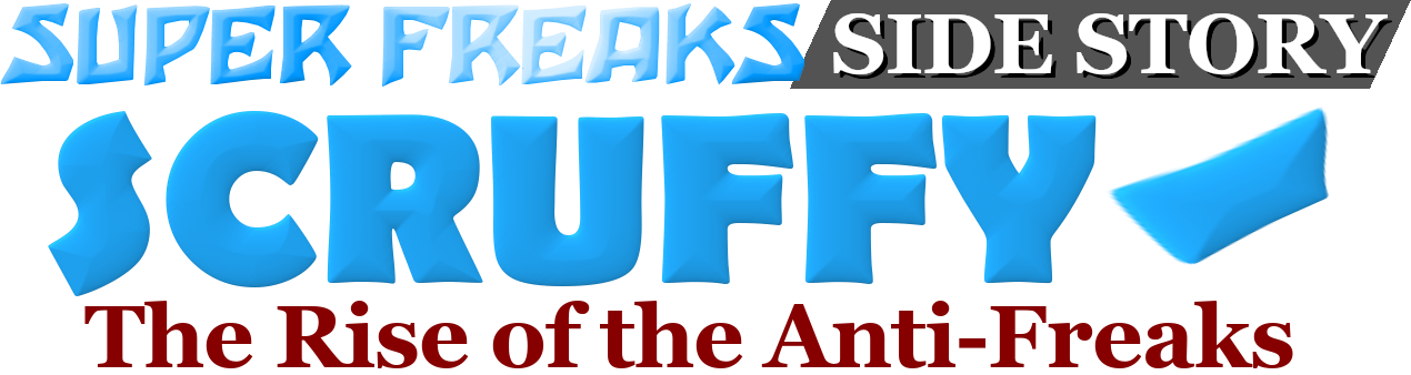 Super Freaks Side Story: Scruffy Minus: The Rise of the Anti-Freaks