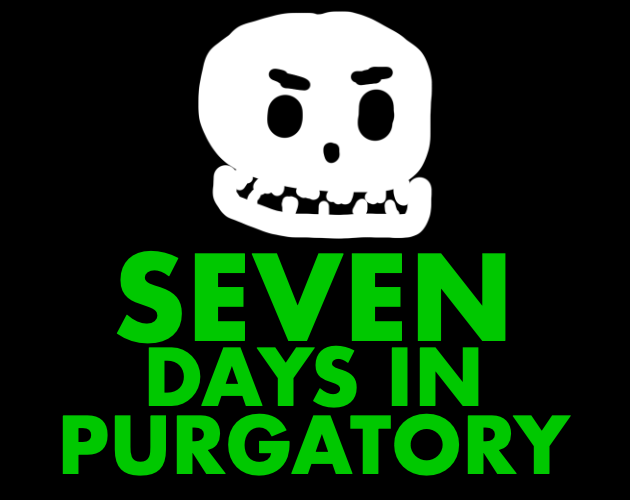 Seven Days in Purgatory by kypello, scowsh for TV Game Jam itch.io