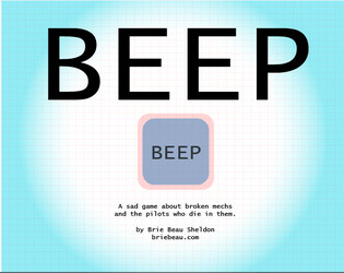 Beep (English + Korean)   - a sad game about broken mechs and the pilots who die in them 