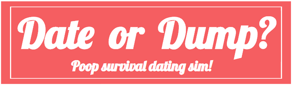 Date or Dump