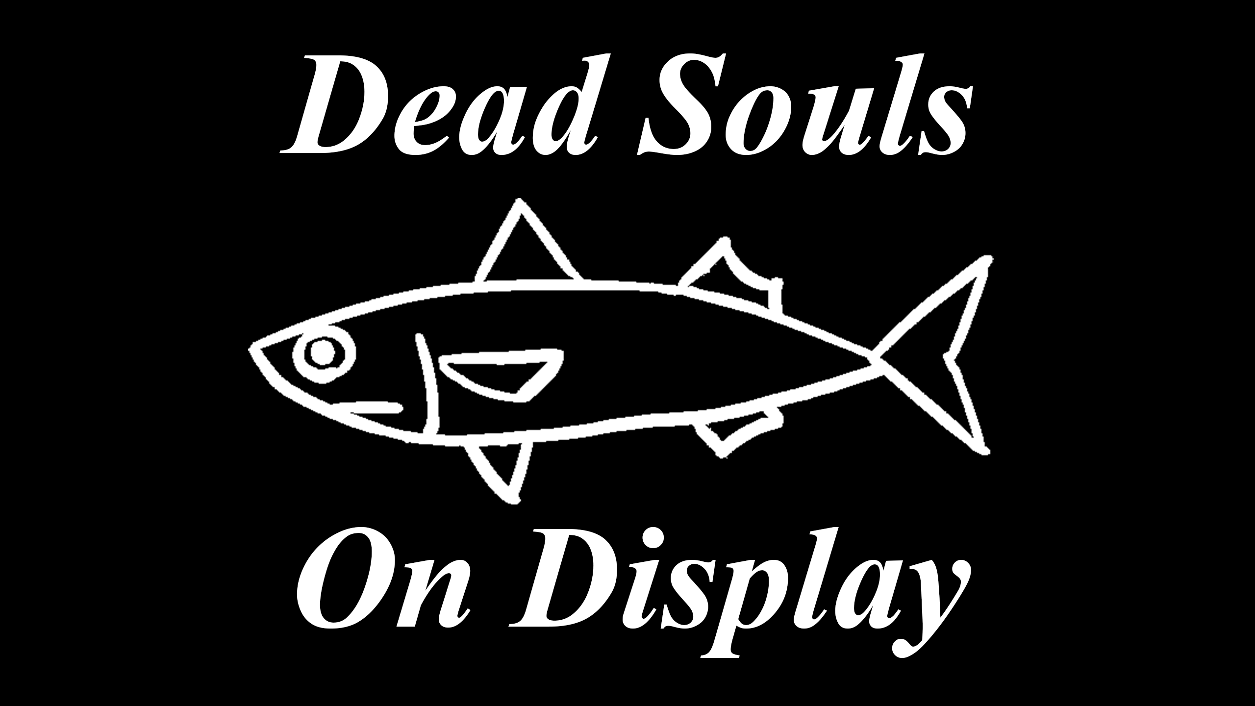 Dead Souls on Display