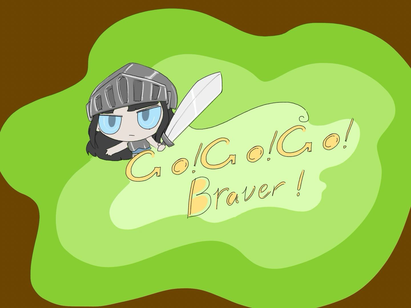 Go! Go! Go! Braver!