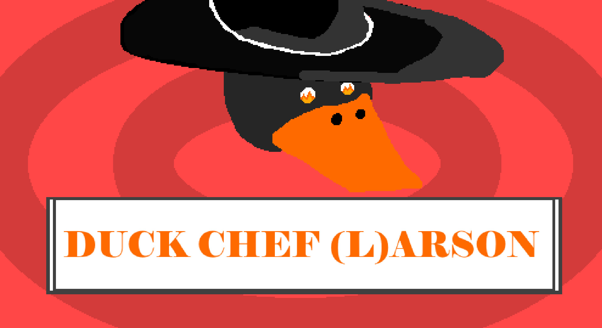 Duck Chef (L)arson