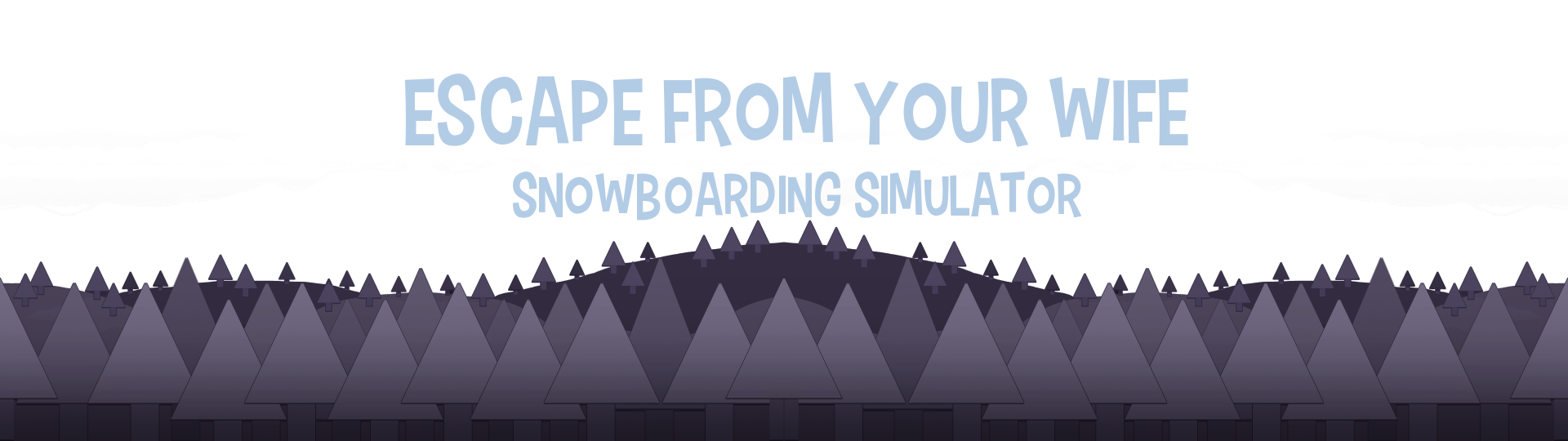 Escape From Your Wife - Snowboarding Simulator