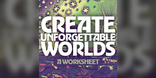 Cover image for Worksheet: Creating Unforgettable Worlds