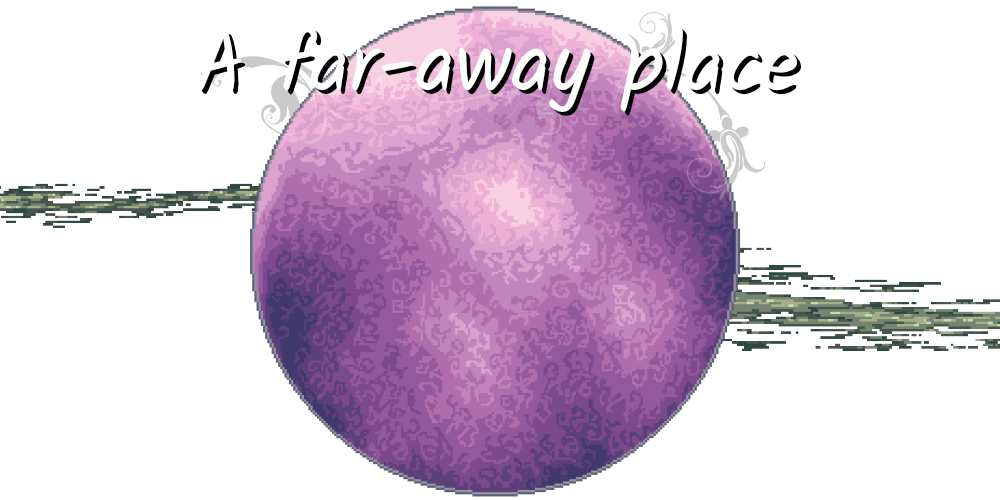 A far-away place