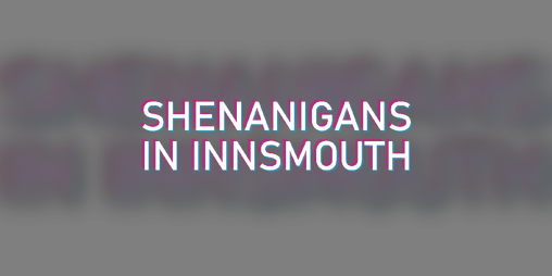 Cover image for Shenanigans in Innsmouth