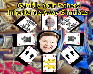 Gamble Your Fathers Inheritance Moeny Away Simulator
