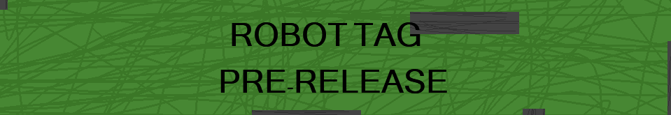 Robot Tag Pre-Release