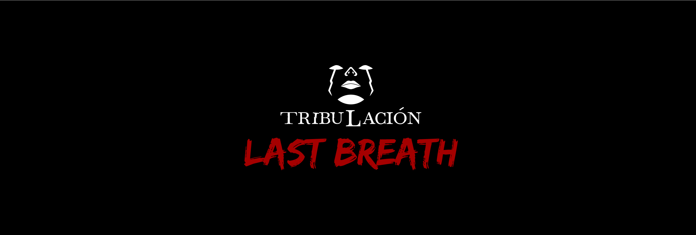 Tribulacion: LAST BREATH