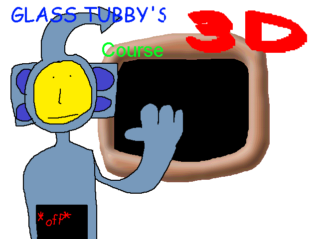 GLASS TUBBY'S 3D COURSE