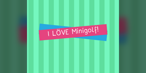 Cover image for I LÖVE Minigolf!