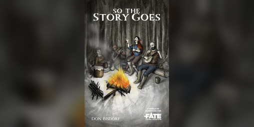 Cover image for So the Story Goes • A World of Adventure for Fate Core