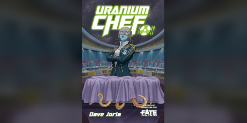 Cover image for Uranium Chef • A World of Adventure for Fate Core