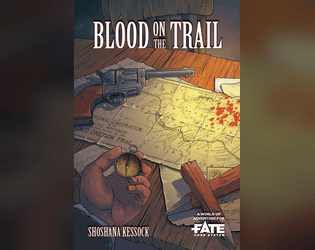 Blood on the Trail • A World of Adventure for Fate Core   - Travel in the Wild West is dangerous, but the danger’s even worse than anticipated. 