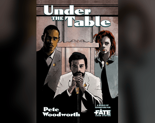 Under the Table • A World of Adventure for Fate Core  