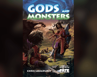 Gods and Monsters • A World of Adventure for Fate Core   - What will your legacy be? 