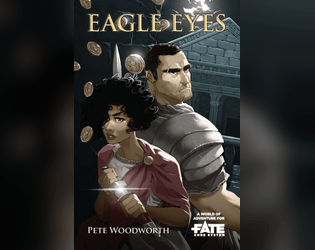 Eagle Eyes • A World of Adventure for Fate Core   - Sharpen your blade. It’s time to hit the mean and dusty streets of Rome. 