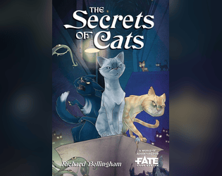 The Secrets of Cats • A World of Adventure for Fate Core   - Sharpen your claws and prepare to defend your territory! 