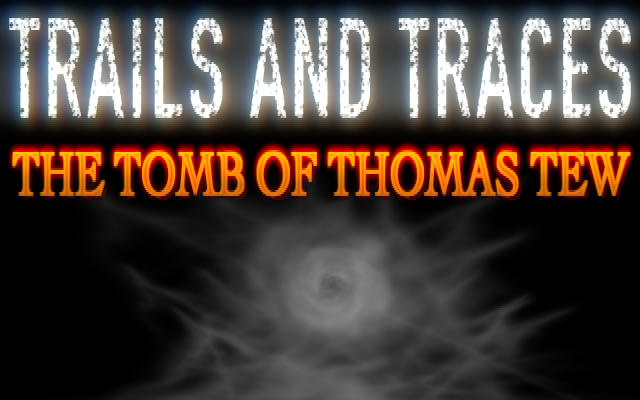 Trails and Traces : The Tomb of Thomas Tew