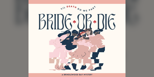 Cover image for Bride or Die: An Unofficial Brindlewood Bay Mystery