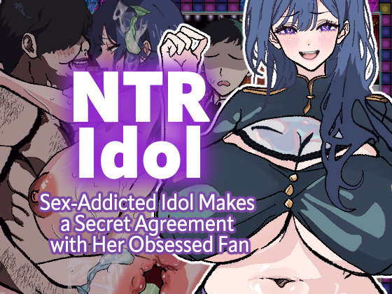 Cover image for NTR Idol - Sex-Addicted Idol Makes a Secret Agreement with Her Obsessed Fan -