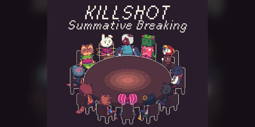 Cover image for KILLSHOT: Summative Breaking