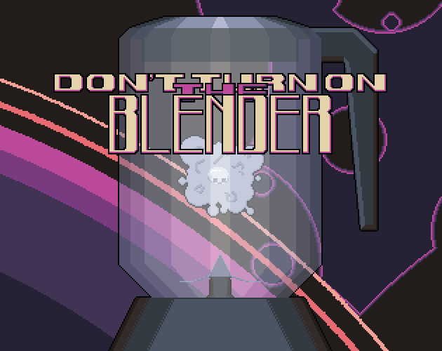 Cover image for Don't turn on the blender