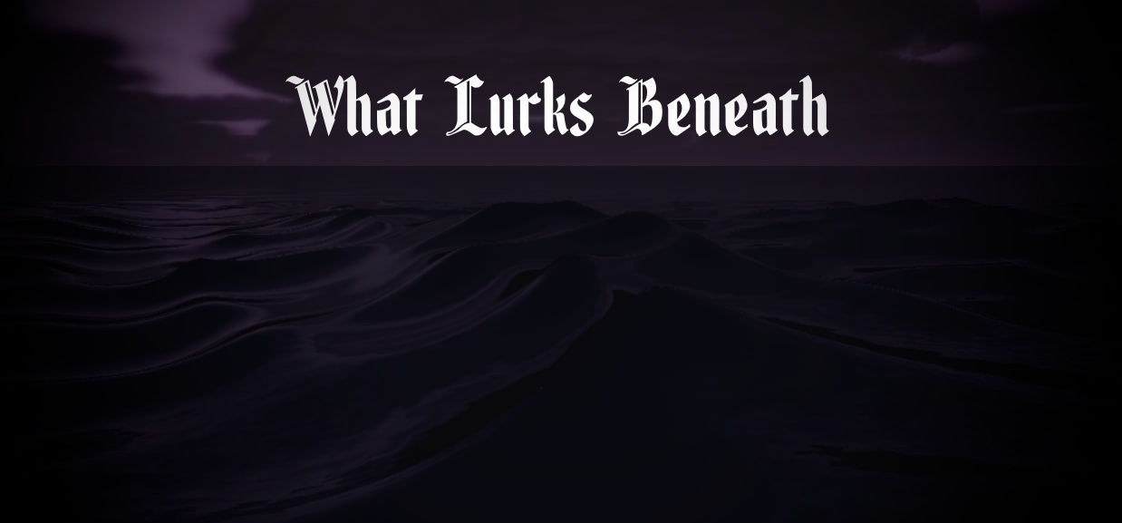 What Lurks Beneath