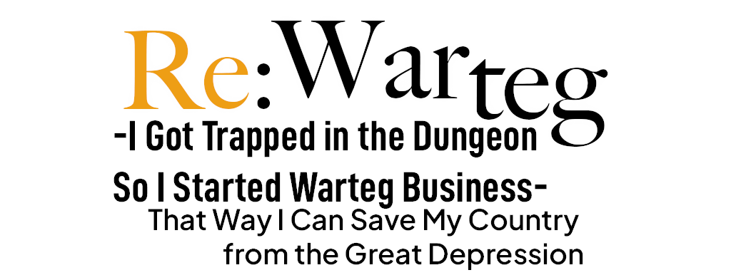 Re: I Got Trapped in the Dungeon So I Started Warteg Business, That Way I Can Save My Country from the Great Depression