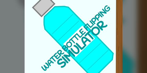 Cover image for Water Bottle Flipping Simulator (v.1.5) [IN PROGRESS]