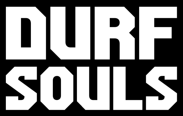 DURF SOULS