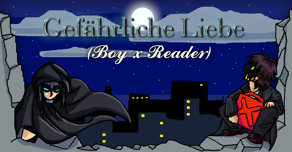 Gefährliche Liebe - (Boy x Reader)