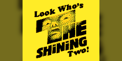 Cover image for Look Who's The Shining Two!