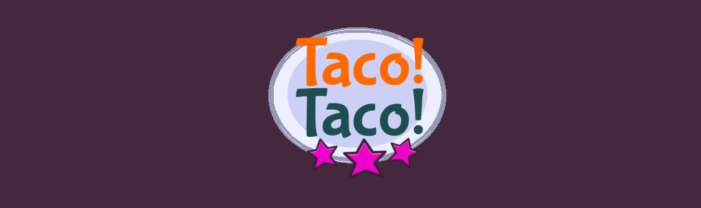 Taco! Taco!