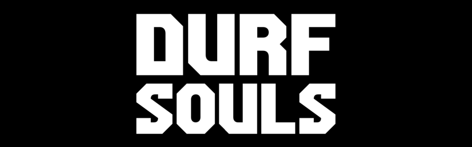 DURF SOULS